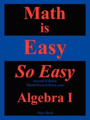 Book cover for Math Is Easy So Easy, Algebra I