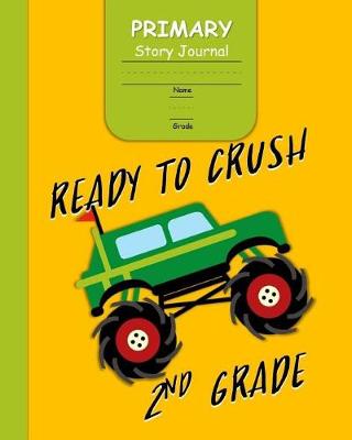 Book cover for Ready to Crush 2nd Grade Primary Story Journal