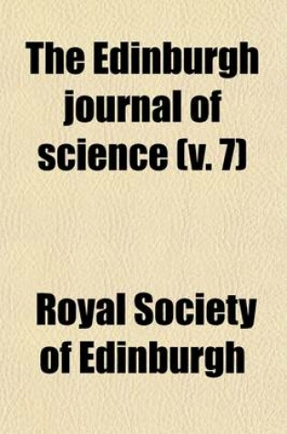 Cover of The Edinburgh Journal of Science (Volume 7)