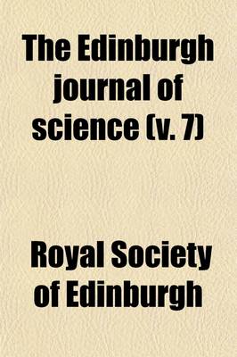 Book cover for The Edinburgh Journal of Science (Volume 7)