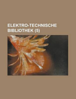 Book cover for Elektro-Technische Bibliothek (5 )