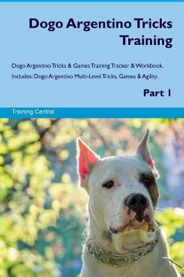 Book cover for Dogo Argentino Tricks Training Dogo Argentino Tricks & Games Training Tracker & Workbook. Includes