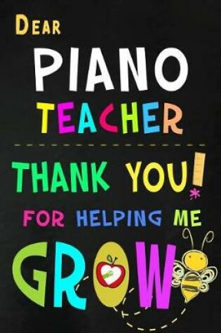 Cover of Dear Piano Teacher Thank You For Helping Me Grow
