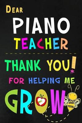 Book cover for Dear Piano Teacher Thank You For Helping Me Grow