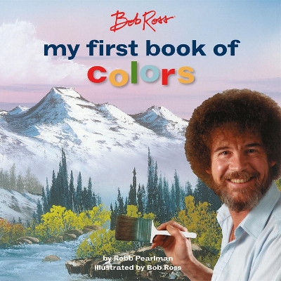 Book cover for Bob Ross: My First Book of Colors