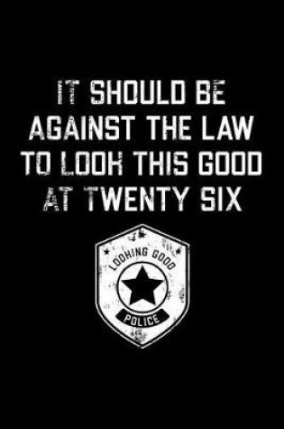 Cover of It Should Be Against The Law twenty six