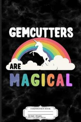 Cover of Gemcutters Are Magical Composition Notebook