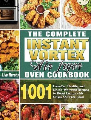 Book cover for The Complete Instant Vortex Air Fryer Oven Cookbook