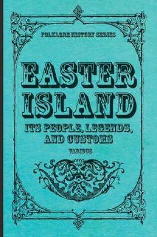 Cover of Easter Island - Its People, Legends, And Customs (Folklore History Series)