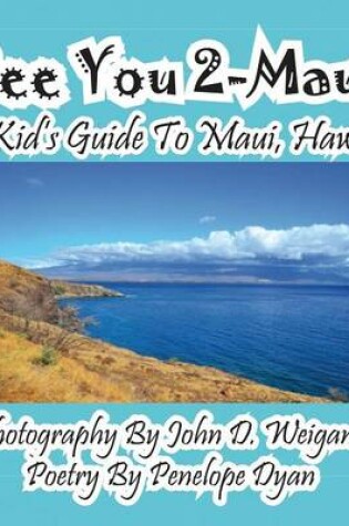 Cover of See You 2-Maui---A Kid's Guide To Maui, Hawaii