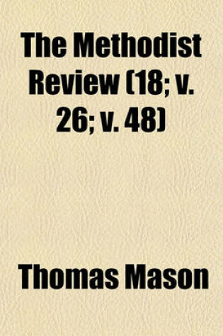 Cover of Methodist Review Volume 18; V. 26; V. 48