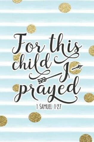 Cover of For This Child I Prayed 1 Samuel 1