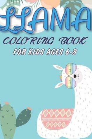 Cover of Llama Coloring Book for Kids Ages 6-8