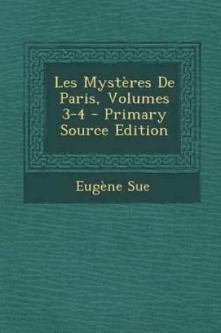 Cover of Les Mysteres de Paris, Volumes 3-4