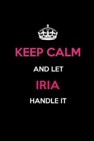 Cover of Keep Calm and Let Iria Handle It