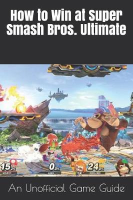 Book cover for How to Win at Super Smash Bros. Ultimate