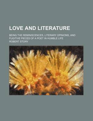 Book cover for Love and Literature; Being the Reminiscences, Literary Opinions, and Fugitive Pieces of a Poet in Humble Life