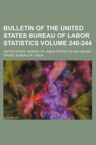 Cover of Bulletin of the United States Bureau of Labor Statistics Volume 240-244