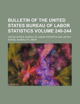 Book cover for Bulletin of the United States Bureau of Labor Statistics Volume 240-244