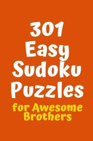 Cover of 301 Easy Sudoku Puzzles for Awesome Brothers