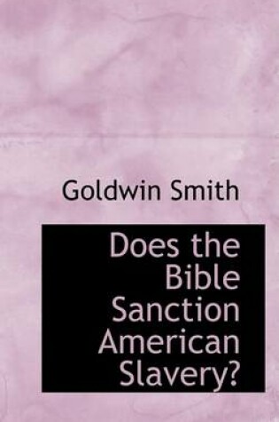 Cover of Does the Bible Sanction American Slavery?