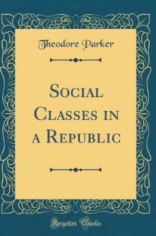 Cover of Social Classes in a Republic (Classic Reprint)