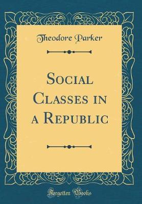Book cover for Social Classes in a Republic (Classic Reprint)