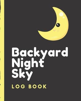 Book cover for Backyard Night Sky Log Book