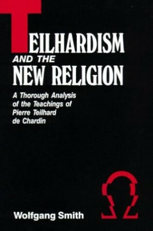 Cover of Teilhardism & the New Religion
