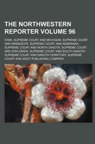 Cover of The Northwestern Reporter Volume 96