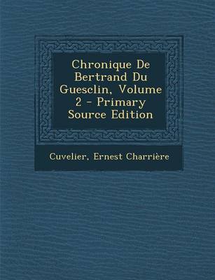 Book cover for Chronique de Bertrand Du Guesclin, Volume 2 - Primary Source Edition