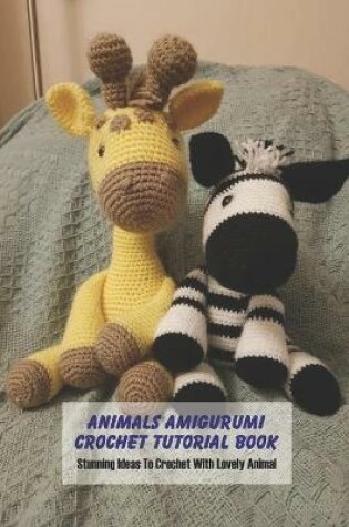 Cover of Animals Amigurumi Crochet Tutorial Book