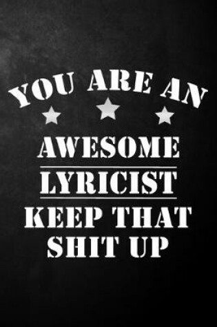 Cover of You Are An Awesome Lyricist Keep That Shit Up