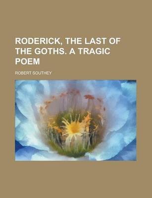 Book cover for Roderick, the Last of the Goths. a Tragic Poem