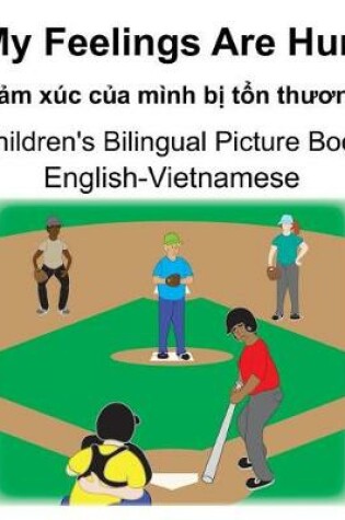 Cover of English-Vietnamese My Feelings Are Hurt/C&#7843;m xúc c&#7911;a mình b&#7883; t&#7893;n th&#432;&#417;ng Children's Bilingual Picture Book