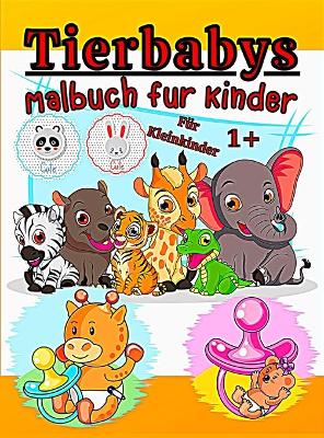 Cover of Tierbabys Malbuch fur Kleinkinder