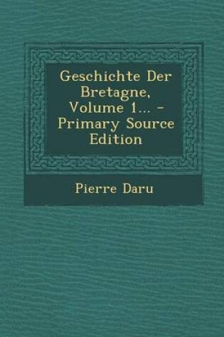 Cover of Geschichte Der Bretagne, Volume 1... - Primary Source Edition