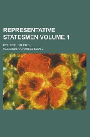 Cover of Representative Statesmen; Political Studies Volume 1