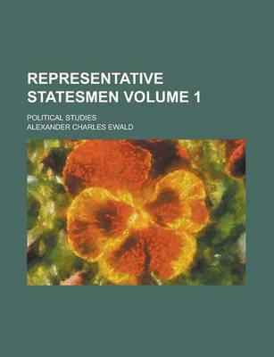 Book cover for Representative Statesmen; Political Studies Volume 1