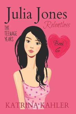 Book cover for JULIA JONES - The Teenage Years - Book 6