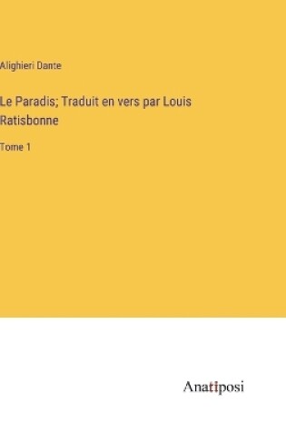 Cover of Le Paradis; Traduit en vers par Louis Ratisbonne
