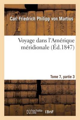 Cover of Voyage Dans l'Amérique Méridionale Tome 7, Partie 3
