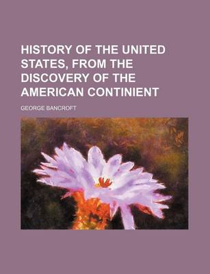 Book cover for History of the United States, from the Discovery of the American Continient