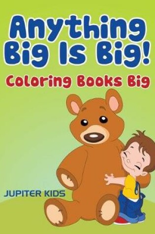 Cover of Anything Big Is Big!