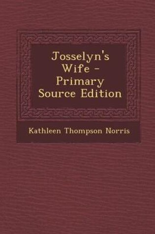 Cover of Josselyn's Wife - Primary Source Edition