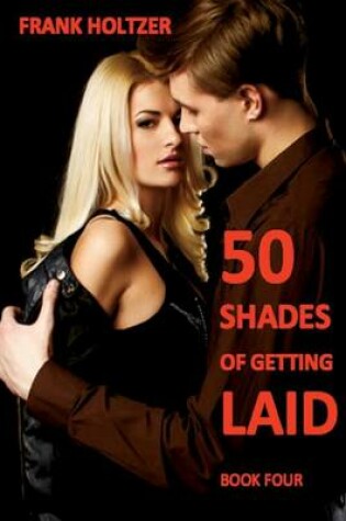 Cover of 50 Shades of Getting Laid (Book 4)