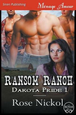Cover of Ransom Ranch [Dakota Pride 1] (Siren Publishing Menage Amour)