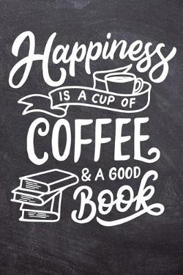 Book cover for Happiness Is a Cup of Coffee and a Good Book