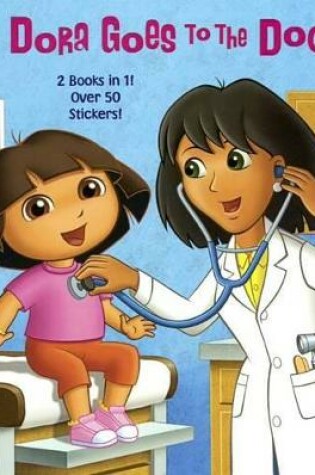 Cover of Dora Goes to the Doctor / Dora Goes to the Dentist