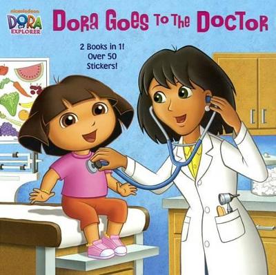 Cover of Dora Goes to the Doctor / Dora Goes to the Dentist